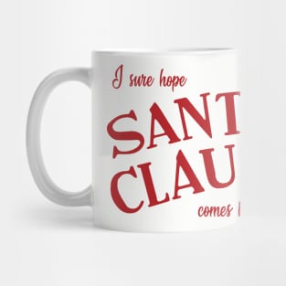 Santa Claus Comes Tonight—I hope Mug